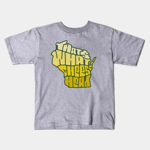 That's What Cheesehead Kids T-Shirt by theprettyletters